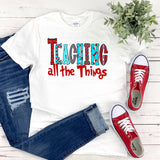 Teacher Appreciation Gift - Teaching All the Things Shirt for Plus Size Women
